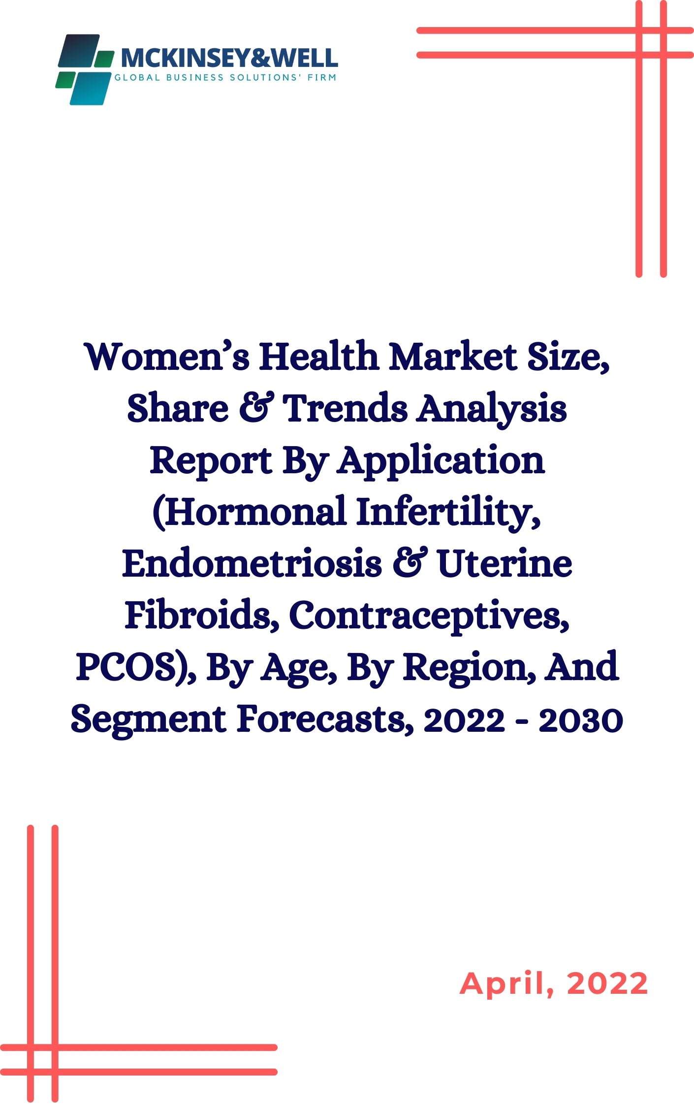 Women’s Health Market Size, Share & Trends Analysis Report By Application (Hormonal Infertility, Endometriosis & Uterine Fibroids, Contraceptives, PCOS), By Age, By Region, And Segment Forecasts, 2022 - 2030