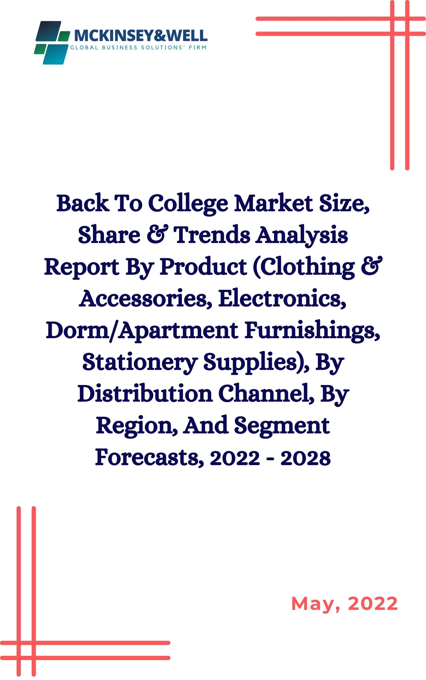 Back To College Market Size, Share & Trends Analysis Report By Product (Clothing & Accessories, Electronics, Dorm/Apartment Furnishings, Stationery Supplies), By Distribution Channel, By Region, And Segment Forecasts, 2022 - 2028