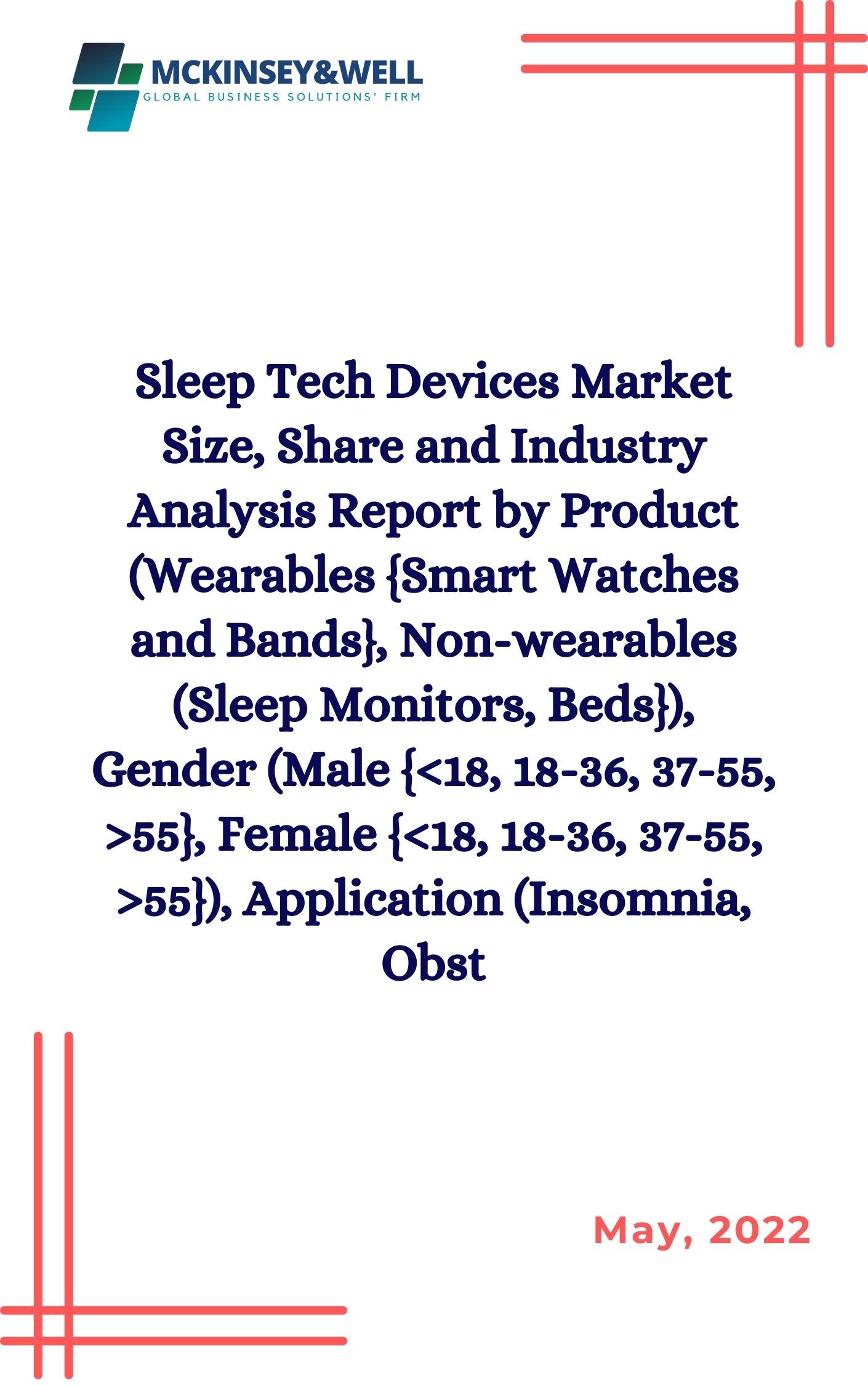 Sleep Tech Devices Market Size, Share and Industry Analysis Report by Product (Wearables {Smart Watches and Bands}, Non-wearables (Sleep Monitors, Beds}), Gender (Male {<18, 18-36, 37-55, >55}, Female {<18, 18-36, 37-55, >55}), Application (Insomnia, Obst