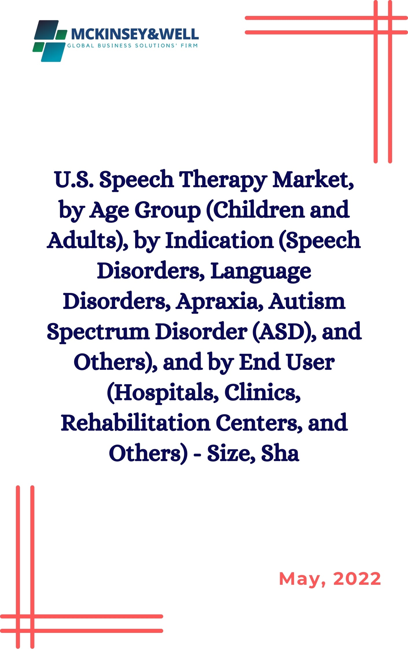 U.S. Speech Therapy Market, by Age Group (Children and Adults), by Indication (Speech Disorders, Language Disorders, Apraxia, Autism Spectrum Disorder (ASD), and Others), and by End User (Hospitals, Clinics, Rehabilitation Centers, and Others) - Size, Sha