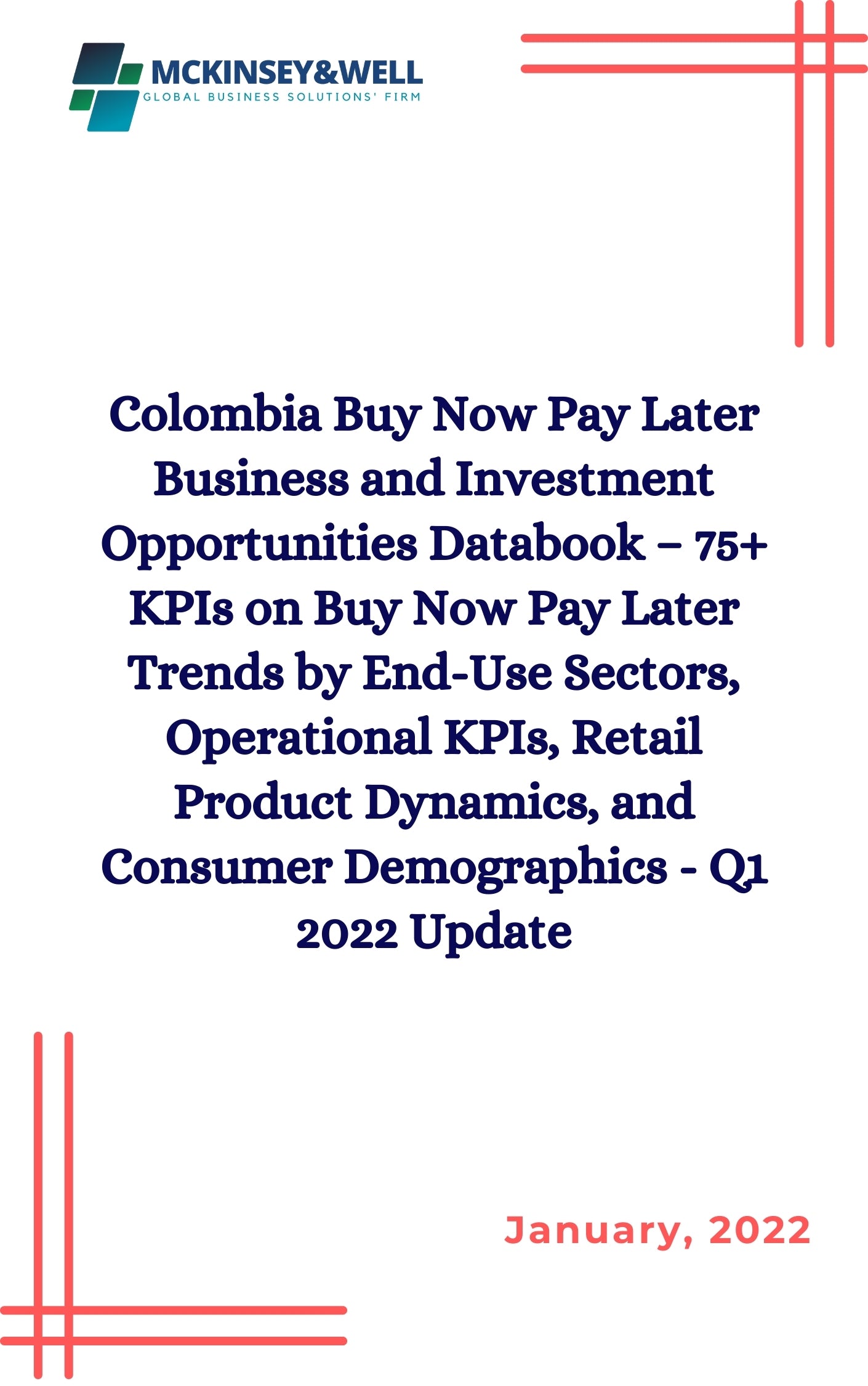 Colombia Buy Now Pay Later Business and Investment Opportunities Databook – 75+ KPIs on Buy Now Pay Later Trends by End-Use Sectors, Operational KPIs, Retail Product Dynamics, and Consumer Demographics - Q1 2022 Update