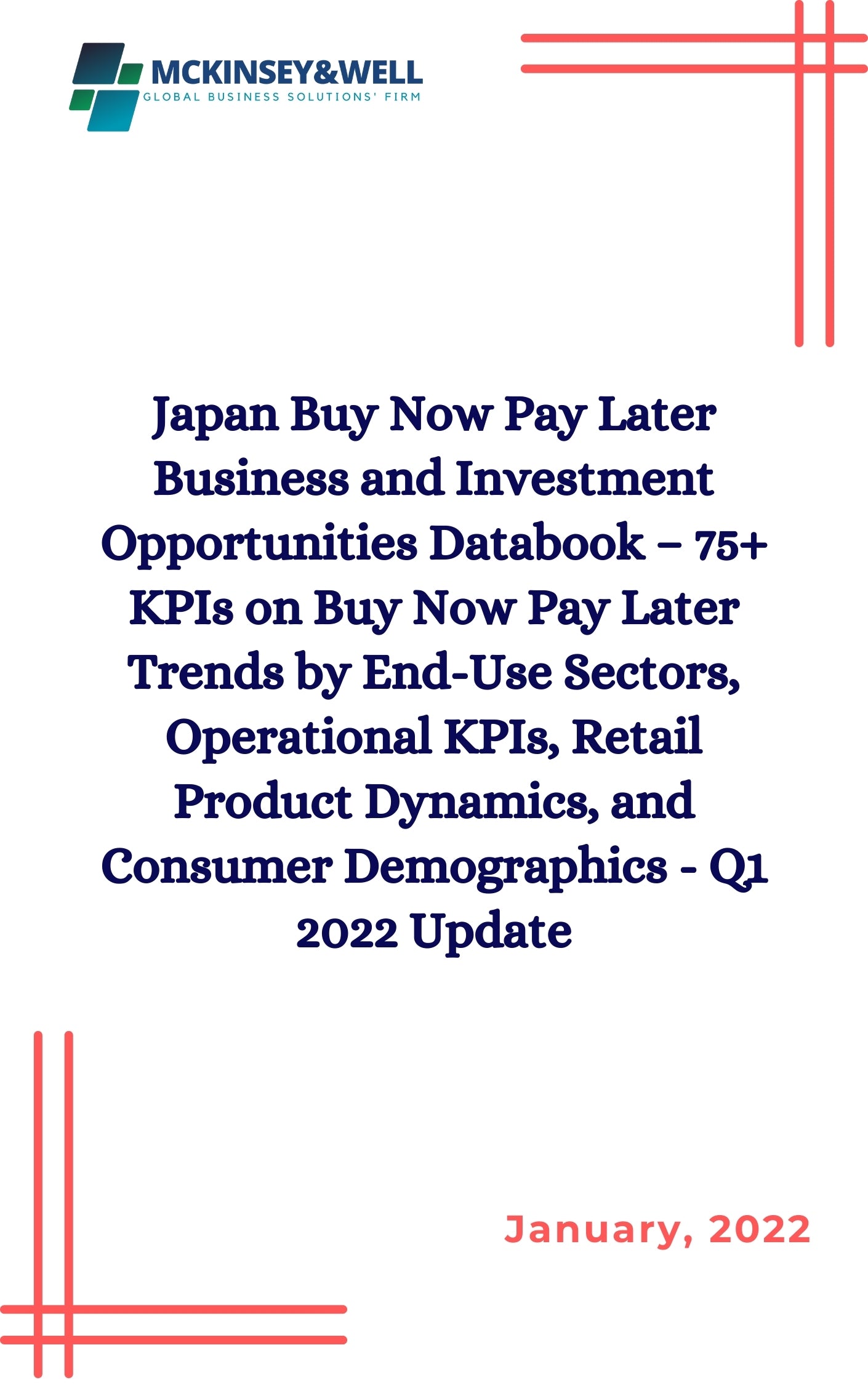 Japan Buy Now Pay Later Business and Investment Opportunities Databook – 75+ KPIs on Buy Now Pay Later Trends by End-Use Sectors, Operational KPIs, Retail Product Dynamics, and Consumer Demographics - Q1 2022 Update