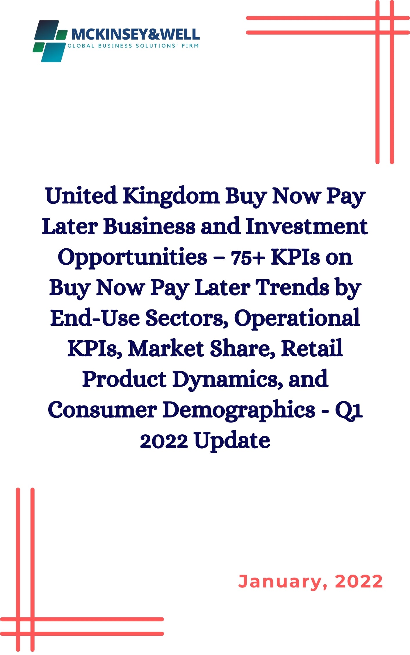 United Kingdom Buy Now Pay Later Business and Investment Opportunities – 75+ KPIs on Buy Now Pay Later Trends by End-Use Sectors, Operational KPIs, Market Share, Retail Product Dynamics, and Consumer Demographics - Q1 2022 Update