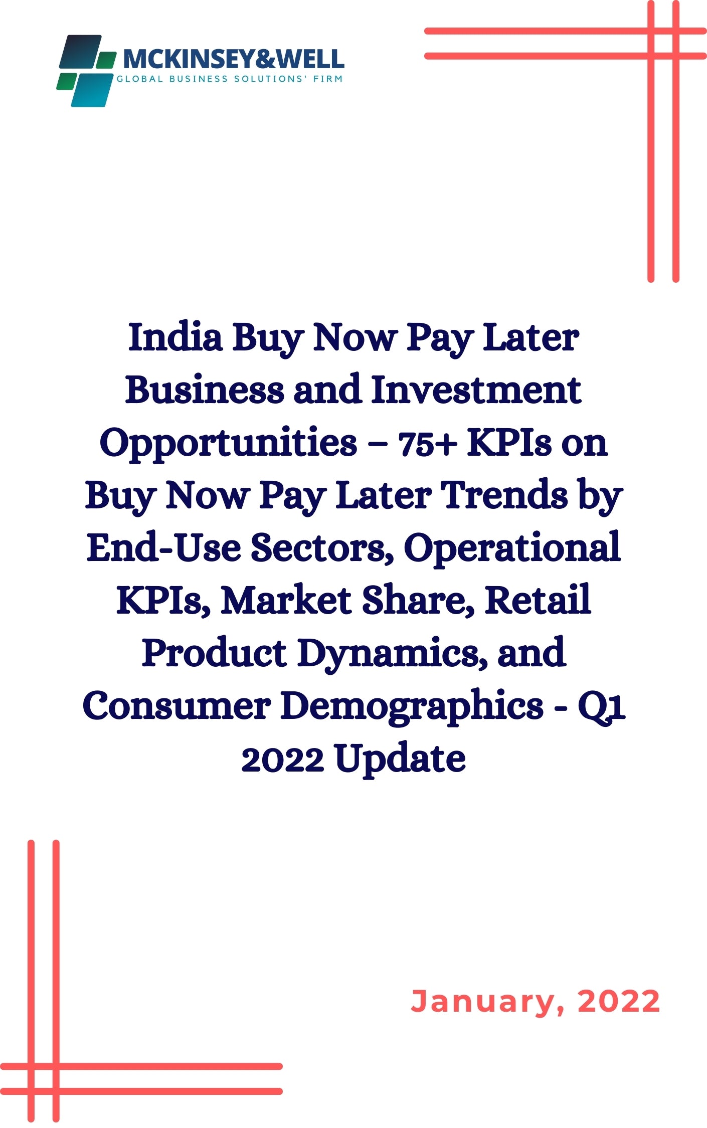 India Buy Now Pay Later Business and Investment Opportunities – 75+ KPIs on Buy Now Pay Later Trends by End-Use Sectors, Operational KPIs, Market Share, Retail Product Dynamics, and Consumer Demographics - Q1 2022 Update