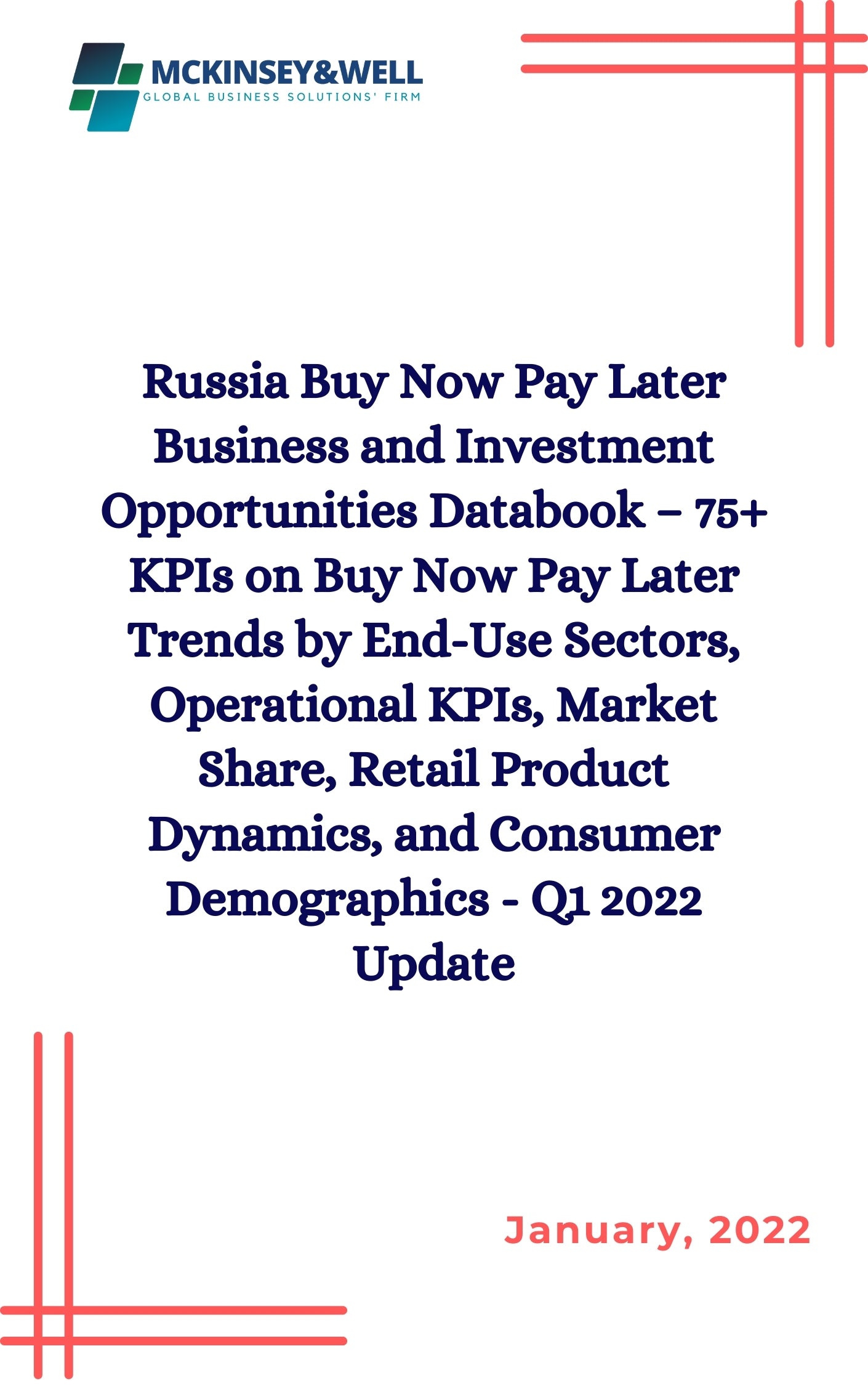 Russia Buy Now Pay Later Business and Investment Opportunities Databook – 75+ KPIs on Buy Now Pay Later Trends by End-Use Sectors, Operational KPIs, Market Share, Retail Product Dynamics, and Consumer Demographics - Q1 2022 Update