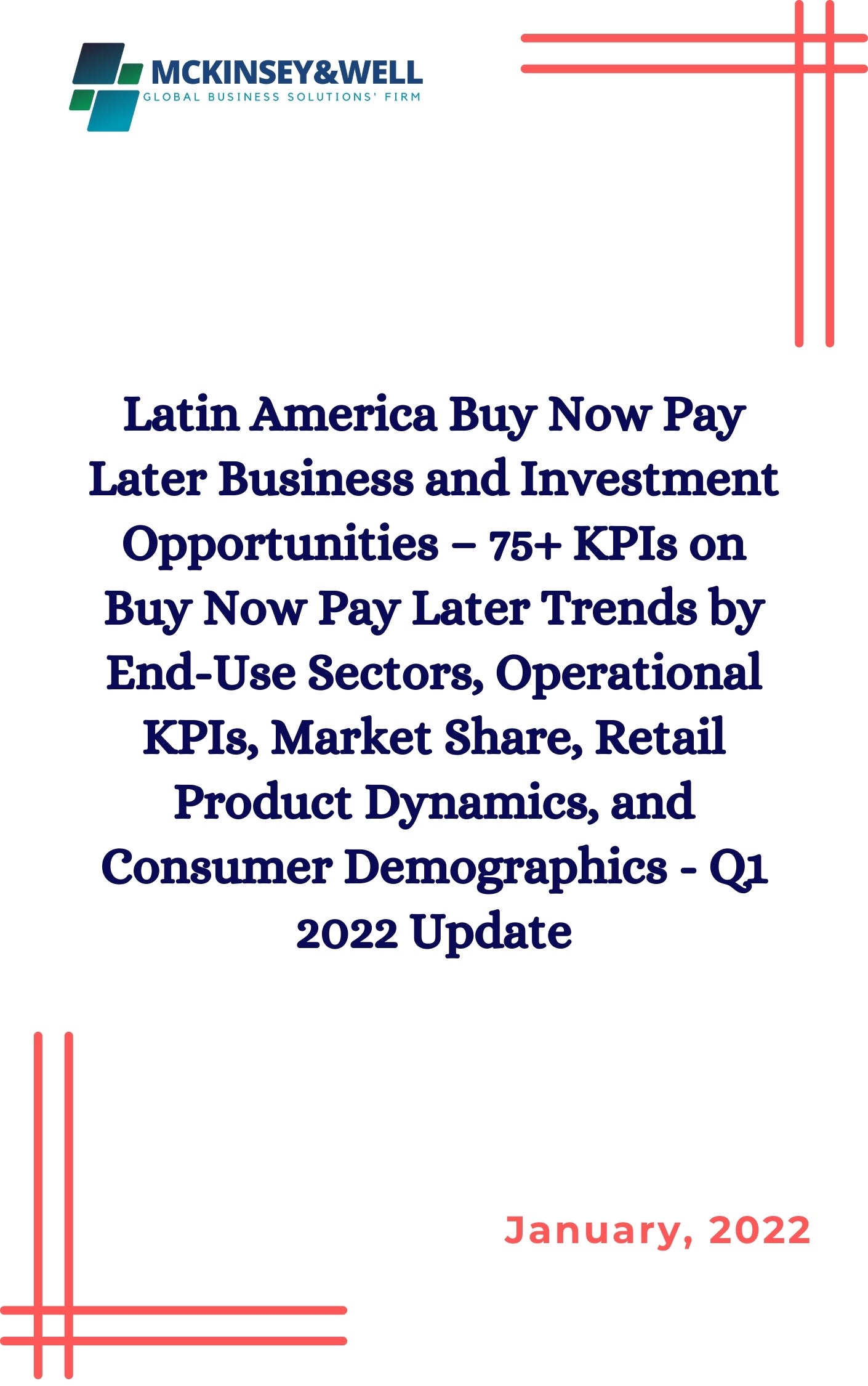 Latin America Buy Now Pay Later Business and Investment Opportunities – 75+ KPIs on Buy Now Pay Later Trends by End-Use Sectors, Operational KPIs, Market Share, Retail Product Dynamics, and Consumer Demographics - Q1 2022 Update