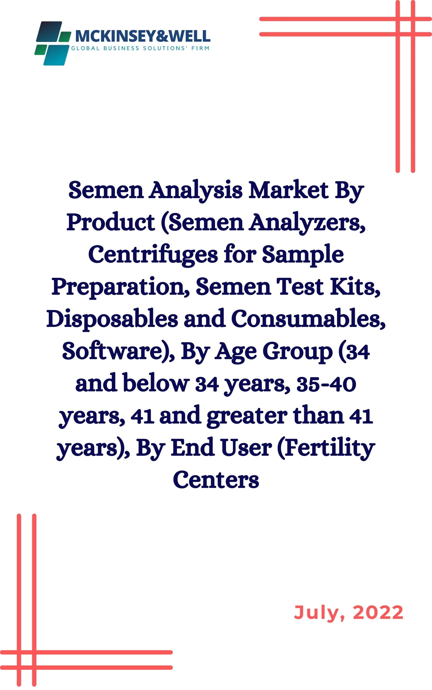 Semen Analysis Market By Product (Semen Analyzers, Centrifuges for Sample Preparation, Semen Test Kits, Disposables and Consumables, Software), By Age Group (34 and below 34 years, 35-40 years, 41 and greater than 41 years), By End User (Fertility Centers