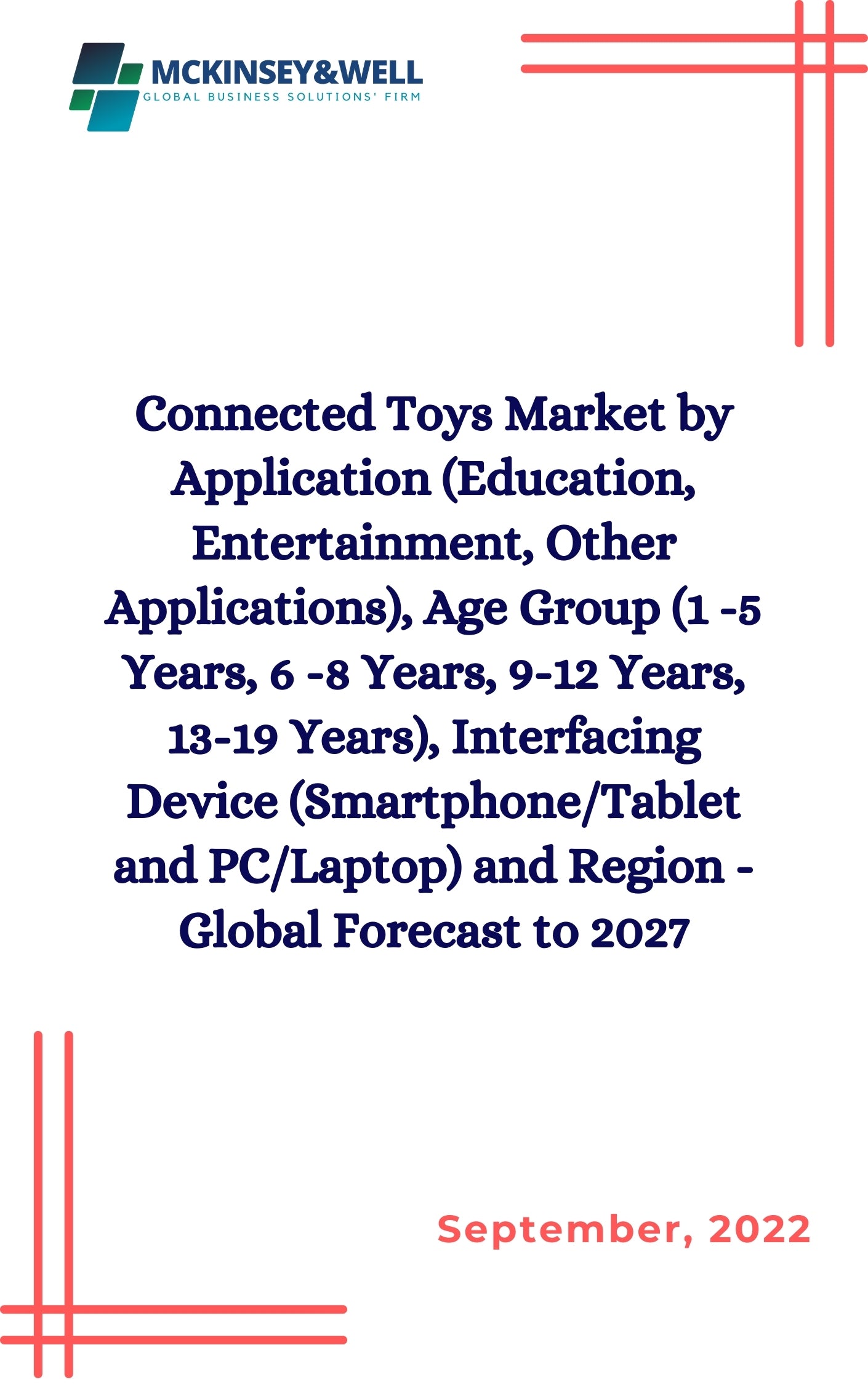 Connected Toys Market by Application (Education, Entertainment, Other Applications), Age Group (1 -5 Years, 6 -8 Years, 9-12 Years, 13-19 Years), Interfacing Device (Smartphone/Tablet and PC/Laptop) and Region - Global Forecast to 2027