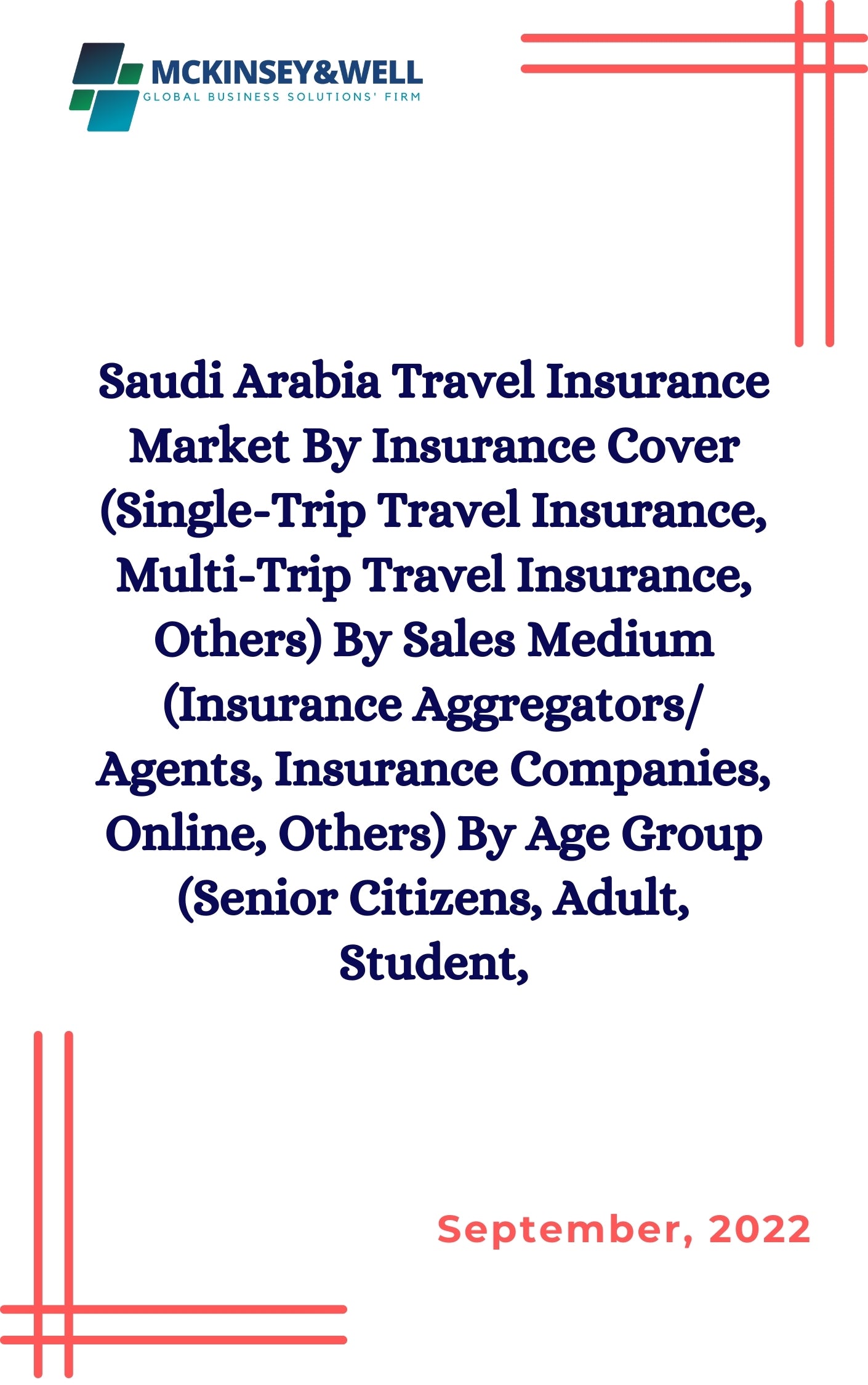 Saudi Arabia Travel Insurance Market By Insurance Cover (Single-Trip Travel Insurance, Multi-Trip Travel Insurance, Others) By Sales Medium (Insurance Aggregators/ Agents, Insurance Companies, Online, Others) By Age Group (Senior Citizens, Adult, Student,