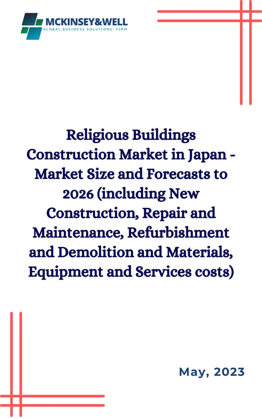 Religious Buildings Construction Market in Japan - Market Size and Forecasts to 2026 (including New Construction, Repair and Maintenance, Refurbishment and Demolition and Materials, Equipment and Services costs)