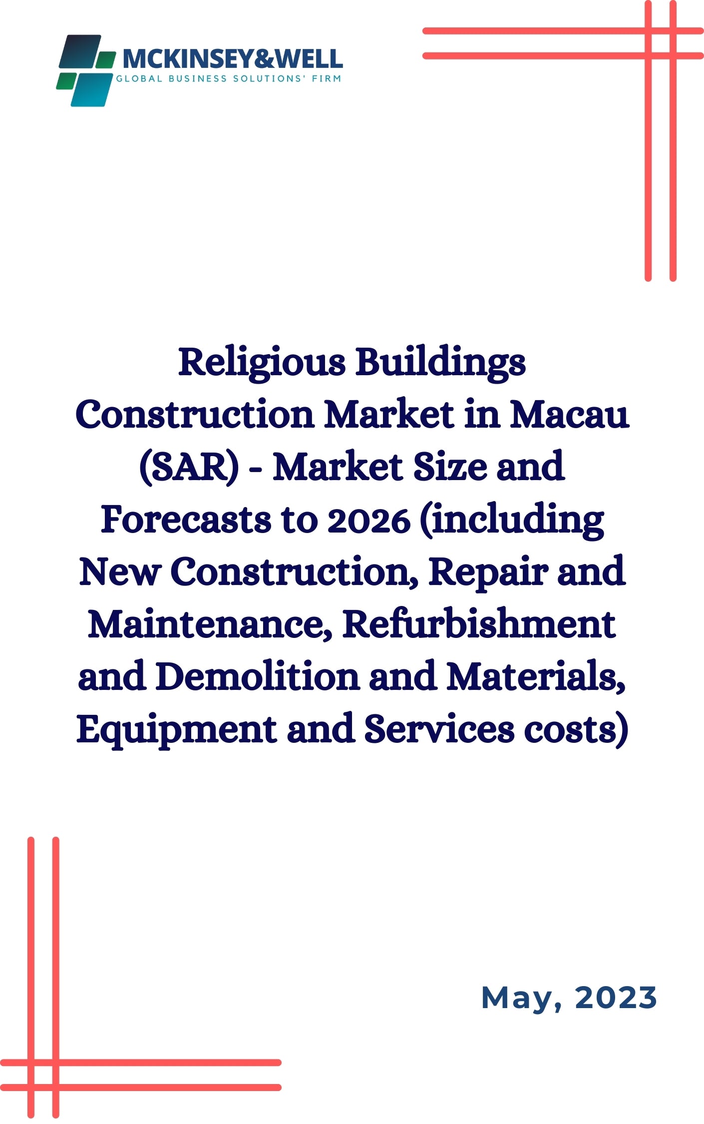 Religious Buildings Construction Market in Macau (SAR) - Market Size and Forecasts to 2026 (including New Construction, Repair and Maintenance, Refurbishment and Demolition and Materials, Equipment and Services costs)