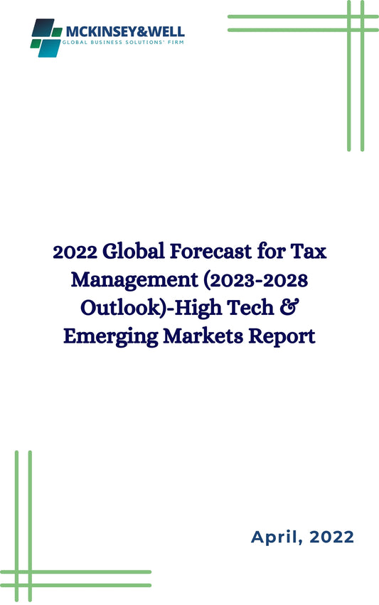 2022 Global Forecast for Tax Management (2023-2028 Outlook)-High Tech & Emerging Markets Report