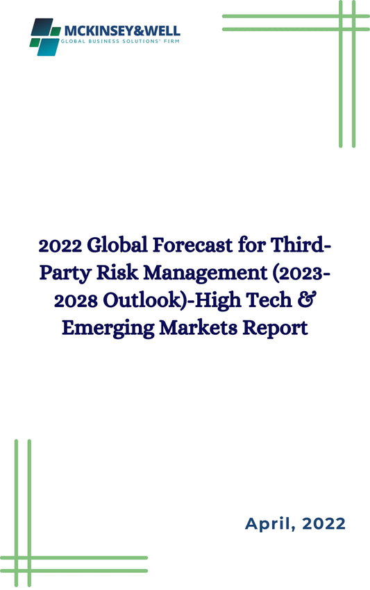 2022 Global Forecast for Third-Party Risk Management (2023-2028 Outlook)-High Tech & Emerging Markets Report