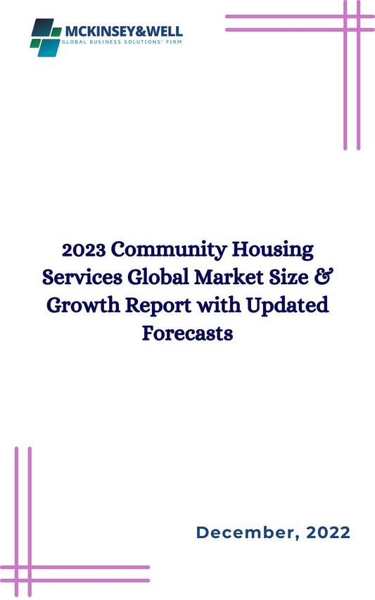 2023 Community Housing Services Global Market Size & Growth Report with Updated Forecasts