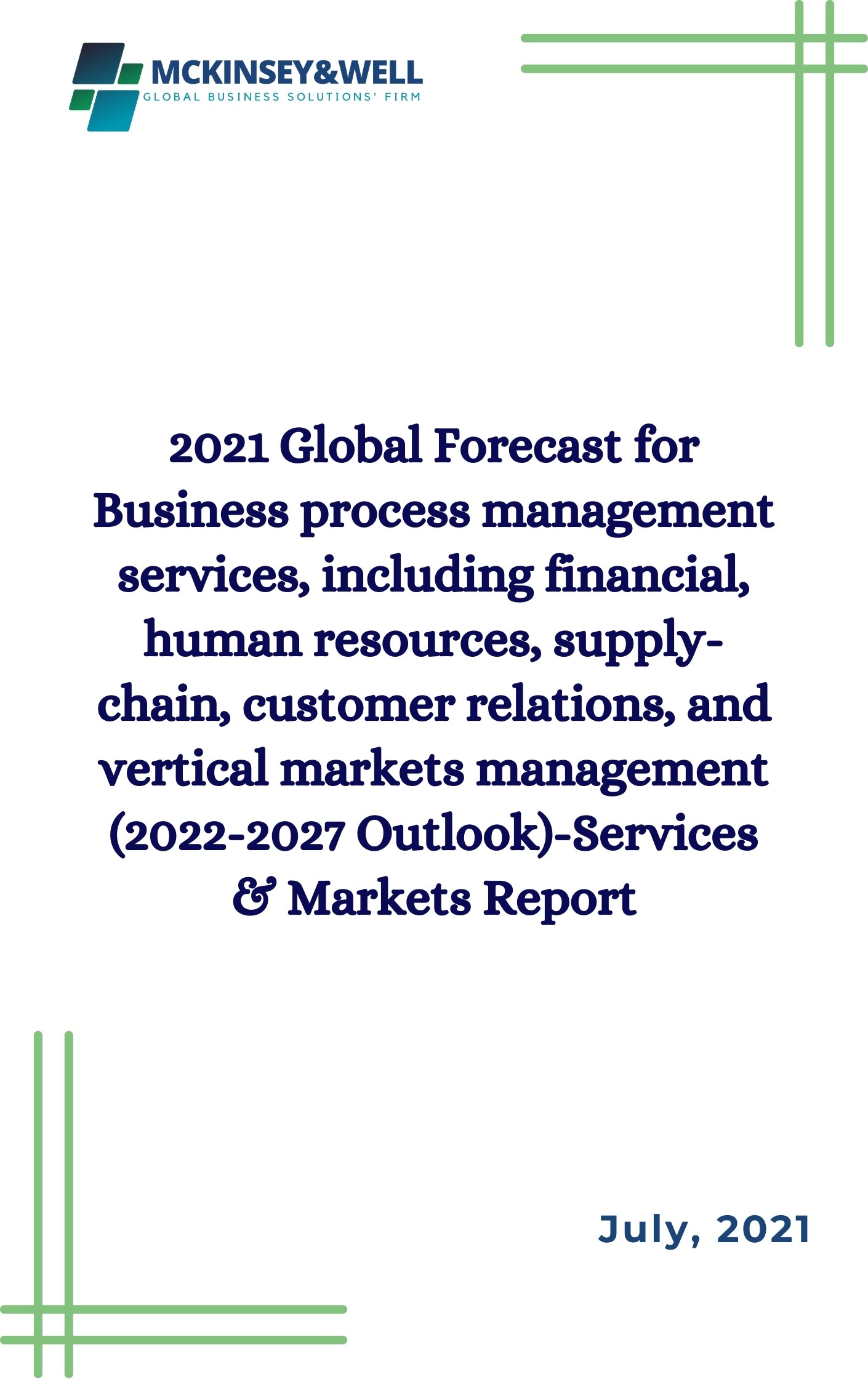 2021 Global Forecast for Business process management services, including financial, human resources, supply-chain, customer relations, and vertical markets management (2022-2027 Outlook)-Services & Markets Report