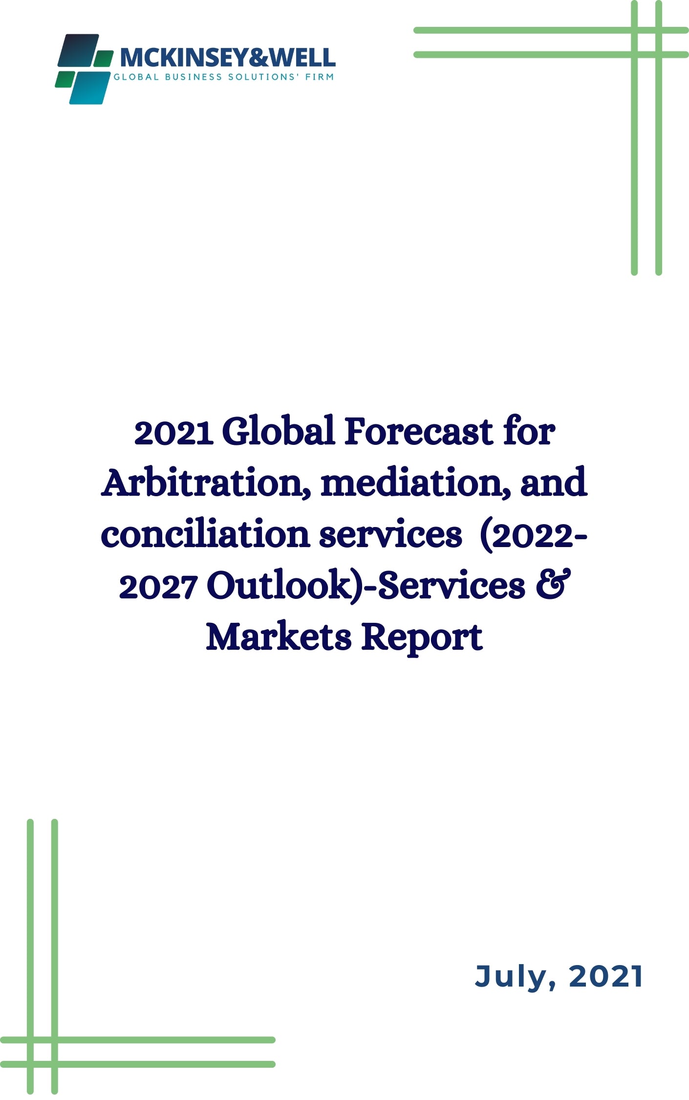 2021 Global Forecast for Arbitration, mediation, and conciliation services  (2022-2027 Outlook)-Services & Markets Report