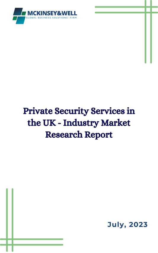 Private Security Services in the UK - Industry Market Research Report