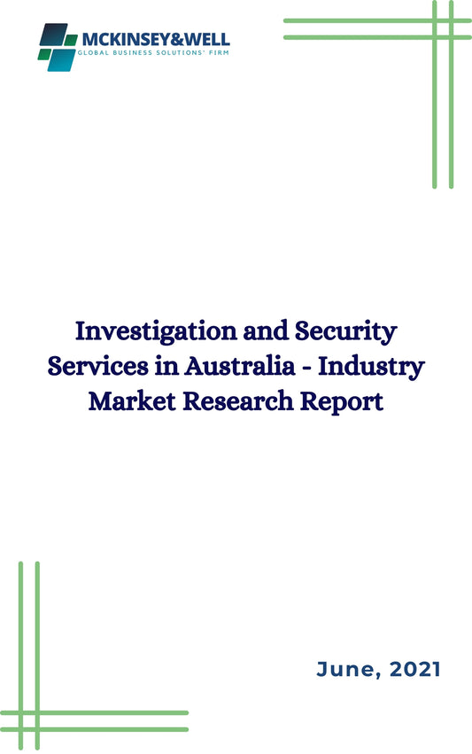 Investigation and Security Services in Australia - Industry Market Research Report