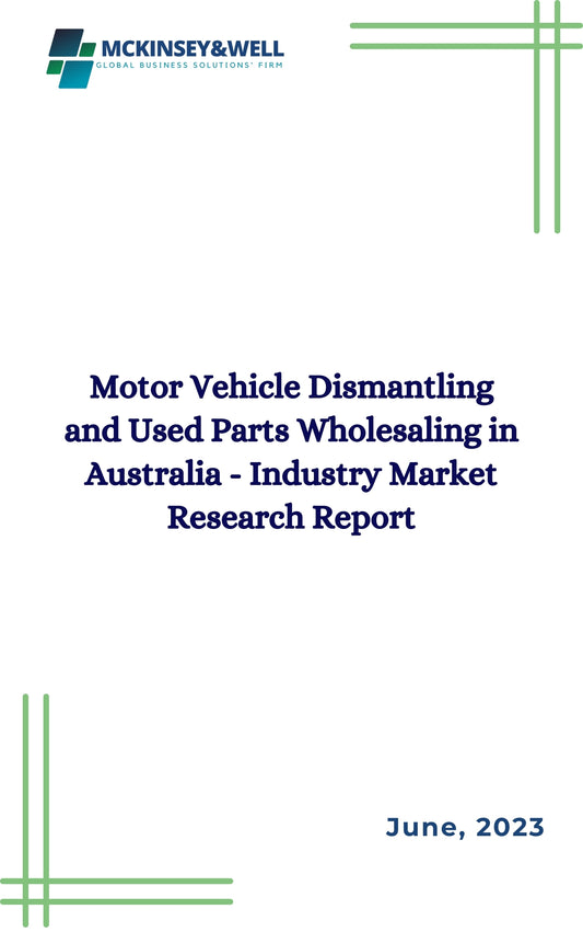 Motor Vehicle Dismantling and Used Parts Wholesaling in Australia - Industry Market Research Report