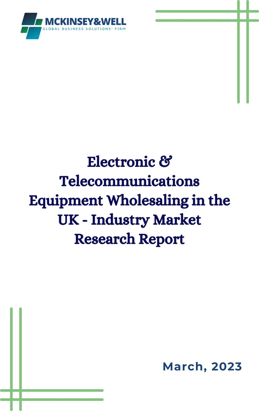 Electronic & Telecommunications Equipment Wholesaling in the UK - Industry Market Research Report