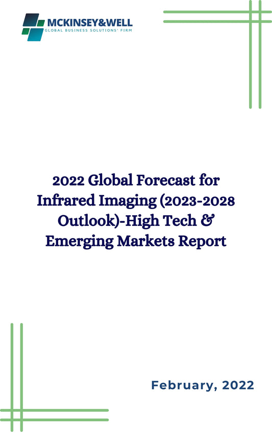 2022 Global Forecast for Infrared Imaging (2023-2028 Outlook)-High Tech & Emerging Markets Report