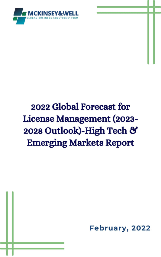 2022 Global Forecast for License Management (2023-2028 Outlook)-High Tech & Emerging Markets Report