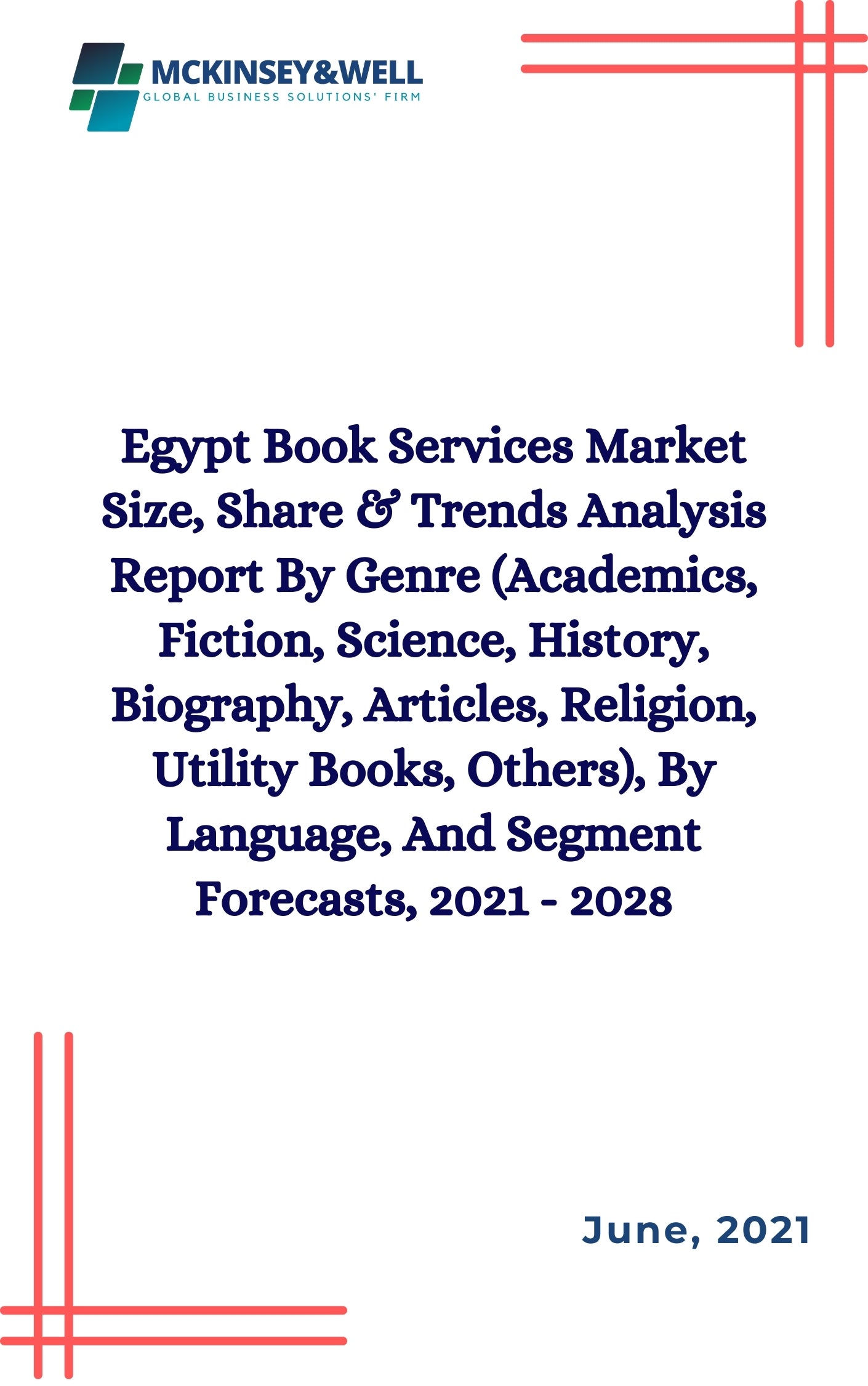 Egypt Book Services Market Size, Share & Trends Analysis Report By Genre (Academics, Fiction, Science, History, Biography, Articles, Religion, Utility Books, Others), By Language, And Segment Forecasts, 2021 - 2028