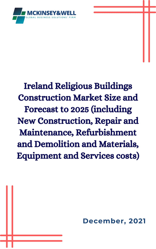 Ireland Religious Buildings Construction Market Size and Forecast to 2025 (including New Construction, Repair and Maintenance, Refurbishment and Demolition and Materials, Equipment and Services costs)