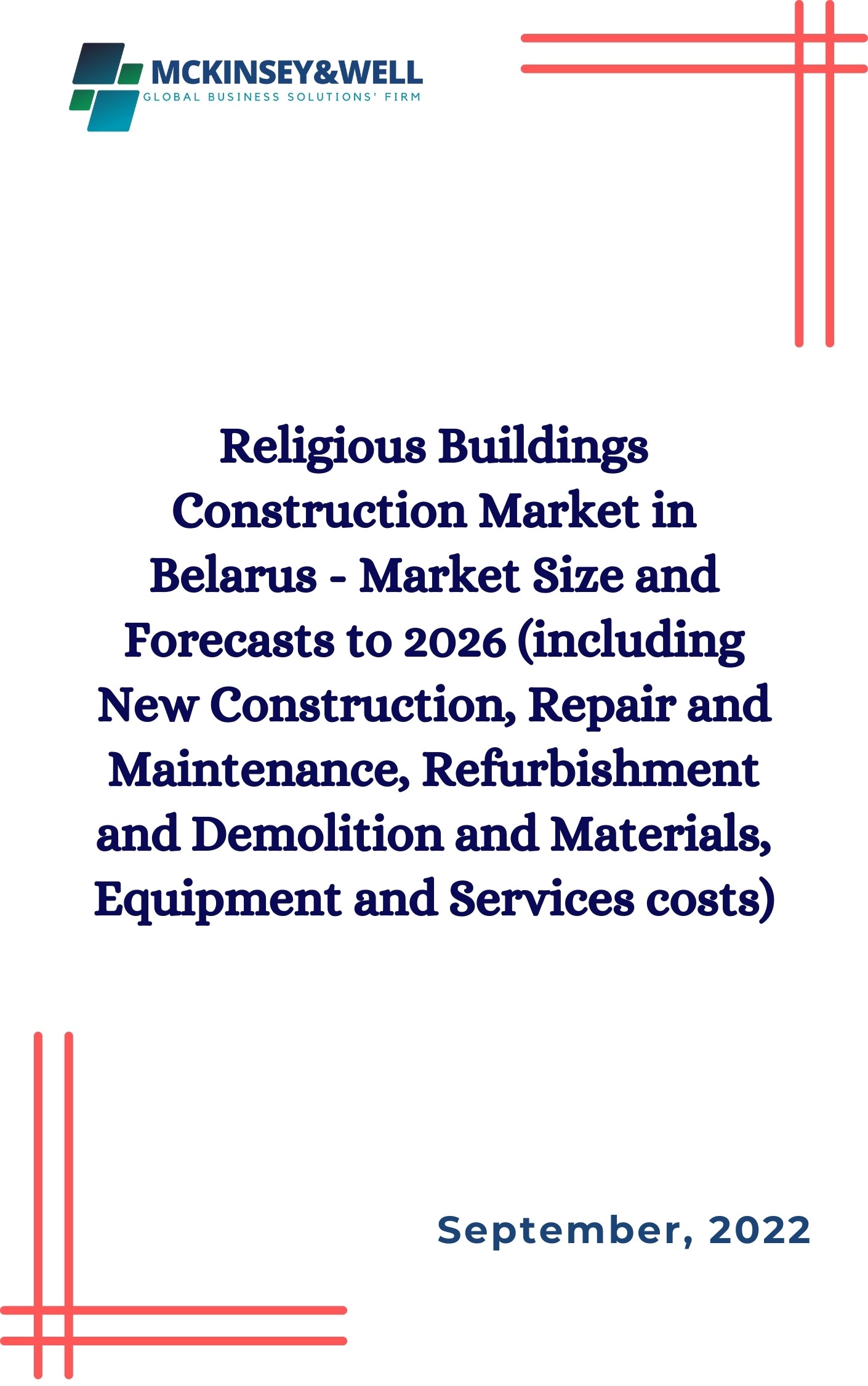 Religious Buildings Construction Market in Belarus - Market Size and Forecasts to 2026 (including New Construction, Repair and Maintenance, Refurbishment and Demolition and Materials, Equipment and Services costs)