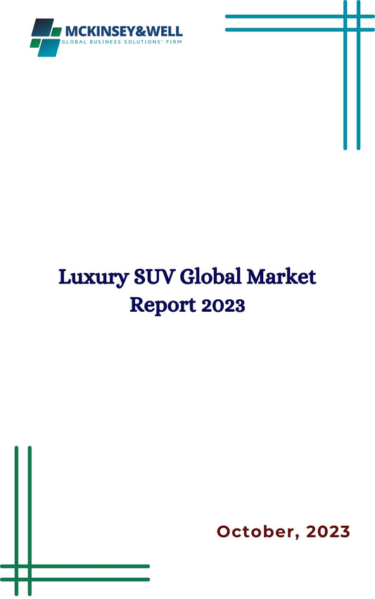 Luxury SUV Global Market Report 2023