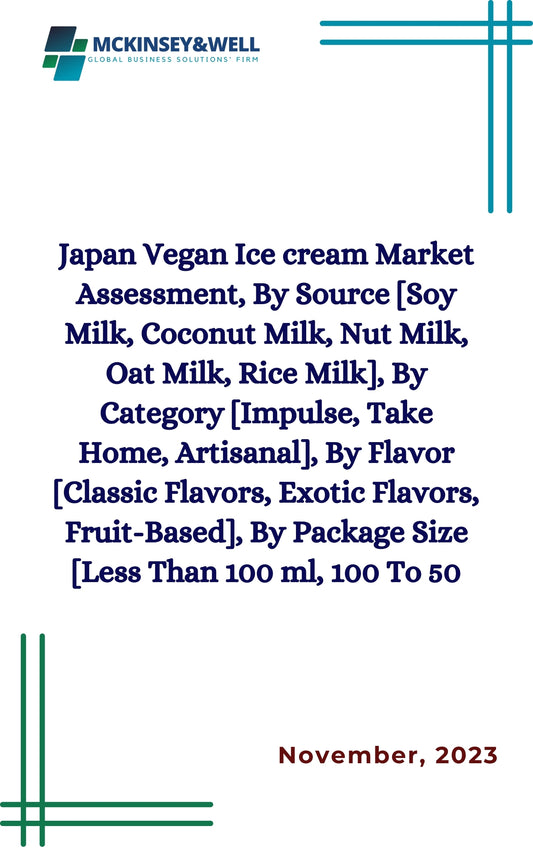 Japan Vegan Ice cream Market Assessment, By Source [Soy Milk, Coconut Milk, Nut Milk, Oat Milk, Rice Milk], By Category [Impulse, Take Home, Artisanal], By Flavor [Classic Flavors, Exotic Flavors, Fruit-Based], By Package Size [Less Than 100 ml, 100 To 50