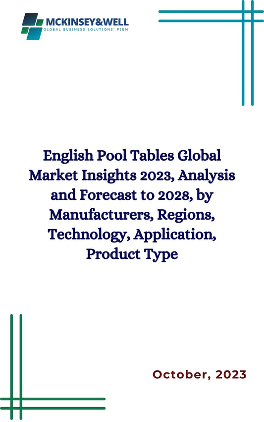 English Pool Tables Global Market Insights 2023, Analysis and Forecast to 2028, by Manufacturers, Regions, Technology, Application, Product Type