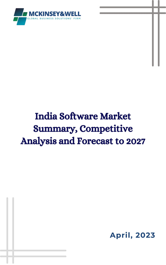 India Software Market Summary, Competitive Analysis and Forecast to 2027