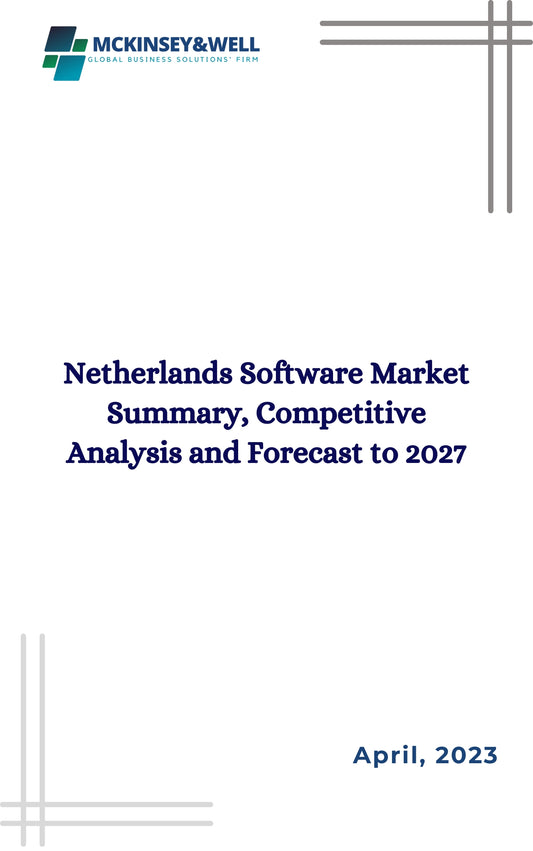 Netherlands Software Market Summary, Competitive Analysis and Forecast to 2027