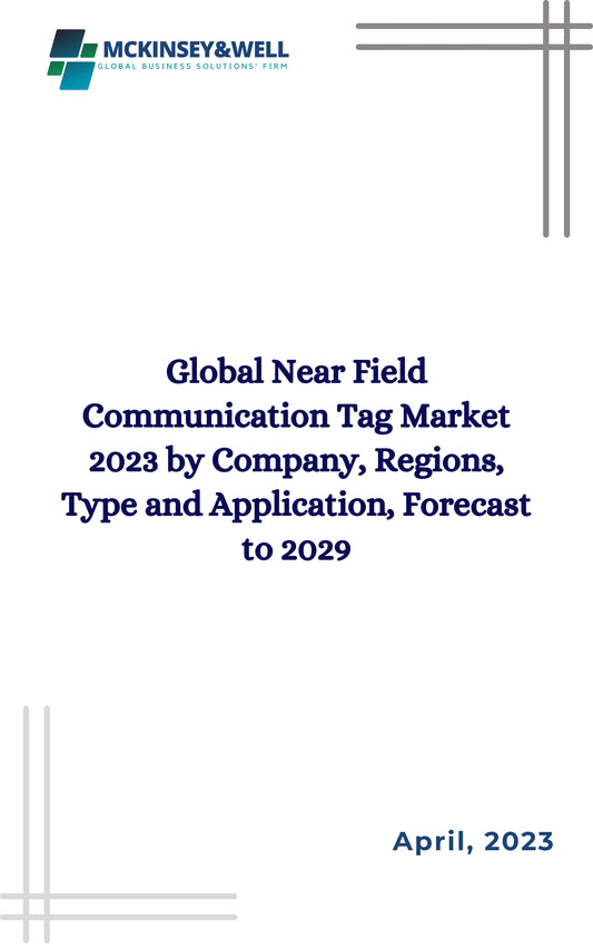 Global Near Field Communication Tag Market 2023 by Company, Regions, Type and Application, Forecast to 2029