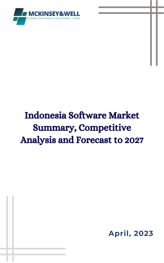 Indonesia Software Market Summary, Competitive Analysis and Forecast to 2027