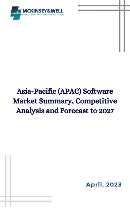 Asia-Pacific (APAC) Software Market Summary, Competitive Analysis and Forecast to 2027