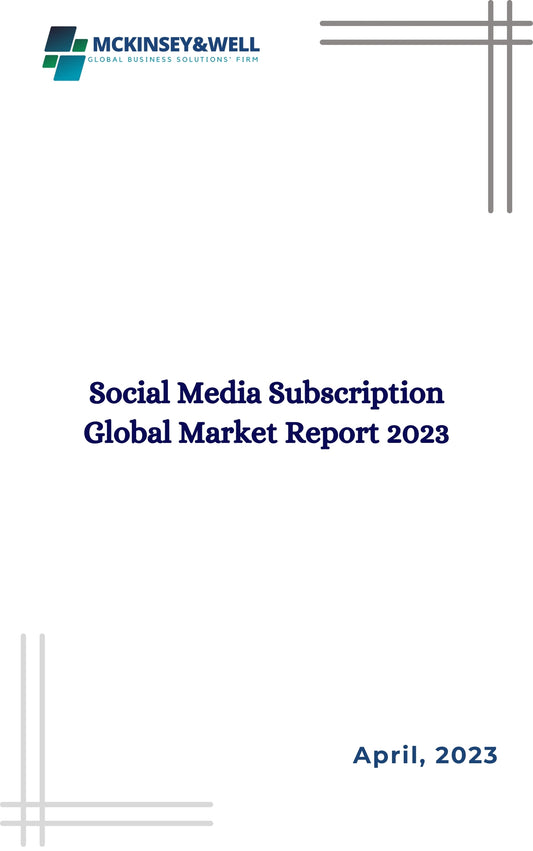 Social Media Subscription Global Market Report 2023