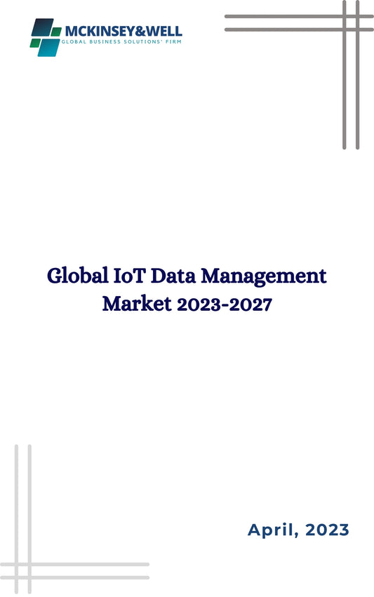 Global IoT Data Management Market 2023-2027