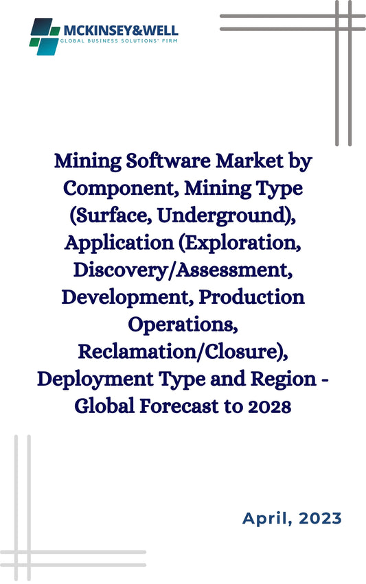 Mining Software Market by Component, Mining Type (Surface, Underground), Application (Exploration, Discovery/Assessment, Development, Production Operations, Reclamation/Closure), Deployment Type and Region - Global Forecast to 2028