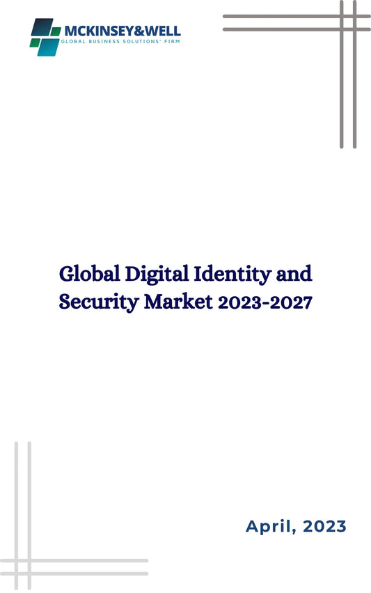 Global Digital Identity and Security Market 2023-2027