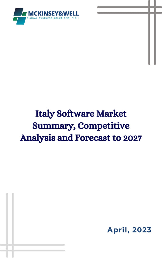 Italy Software Market Summary, Competitive Analysis and Forecast to 2027