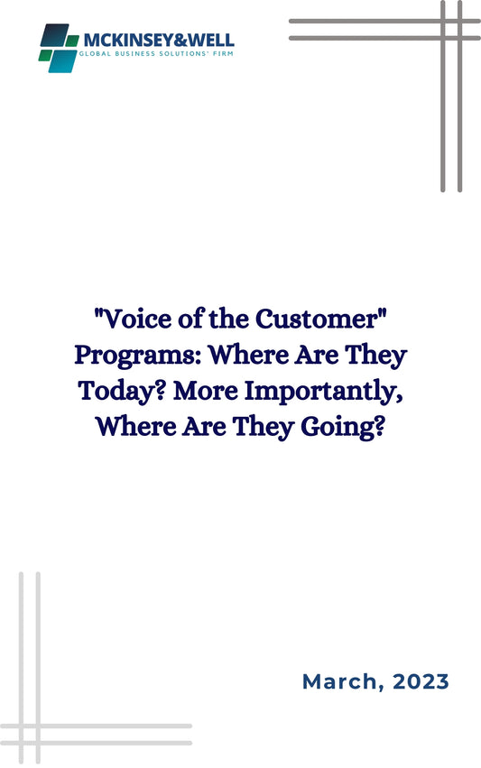 "Voice of the Customer" Programs: Where Are They Today? More Importantly, Where Are They Going?