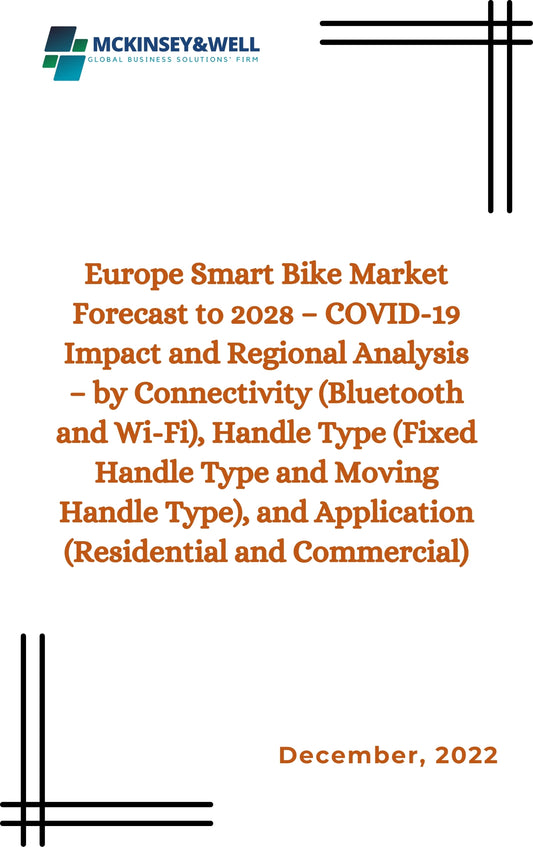 Europe Smart Bike Market Forecast to 2028 – COVID-19 Impact and Regional Analysis – by Connectivity (Bluetooth and Wi-Fi), Handle Type (Fixed Handle Type and Moving Handle Type), and Application (Residential and Commercial)