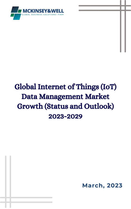 Global Internet of Things (IoT) Data Management Market Growth (Status and Outlook) 2023-2029