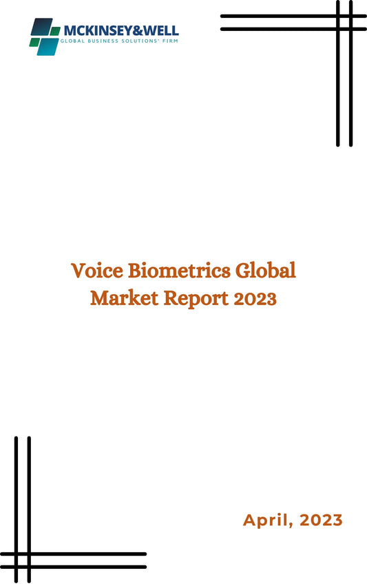 Voice Biometrics Global Market Report 2023