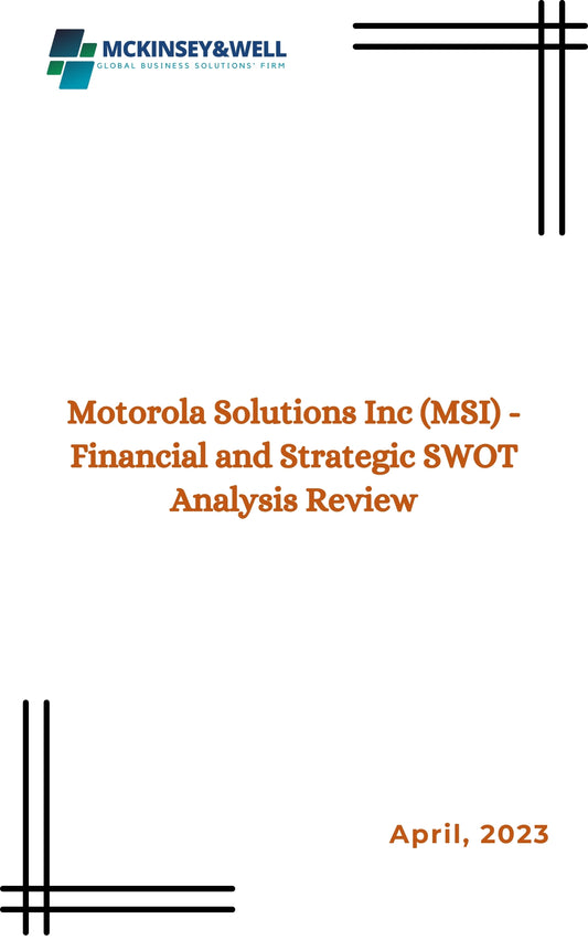 Motorola Solutions Inc (MSI) - Financial and Strategic SWOT Analysis Review