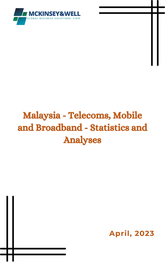 Malaysia - Telecoms, Mobile and Broadband - Statistics and Analyses