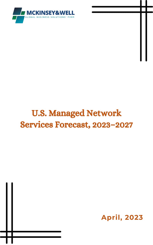 U.S. Managed Network Services Forecast, 2023–2027