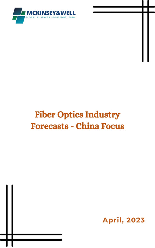 Fiber Optics Industry Forecasts - China Focus